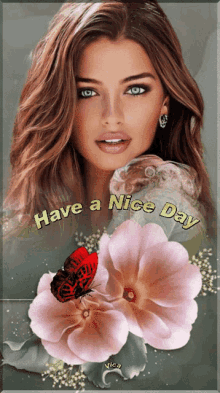 a picture of a woman and flowers with the words have a nice day