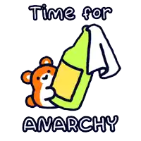 a cartoon of a teddy bear holding a bottle with the words " time for anarchy " below it