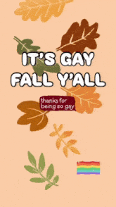 a poster that says ' it 's gay fall y 'all thanks for being so gay '
