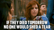 If They Died Tomorrow No One Would Shed A Tear Brenda GIF - If They Died Tomorrow No One Would Shed A Tear Brenda I Think You Should Leave With Tim Robinson GIFs