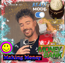 a man taking a picture of himself with the words beast mode broke but cute making money bank behind him