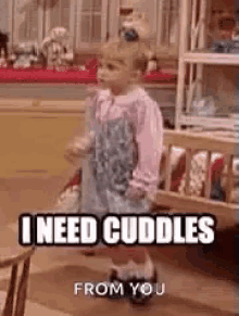 I Need Cuddles I Need It Now GIF