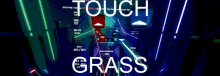Touch Grass Beatsaber GIF - Touch Grass Beatsaber Beatsaber Touch Grass GIFs