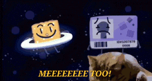 a cat is laying down next to a cartoon character and a sign that says meeee too