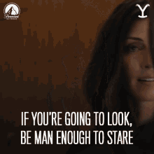 If Youre Going To Look Be Man Enough To Stare Sarah Atwood GIF - If Youre Going To Look Be Man Enough To Stare Sarah Atwood Yellowstone GIFs
