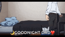 a man is standing in front of a bed with the words " goodnight dad " above him