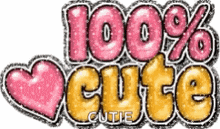a glittery graphic that says 100 % cute