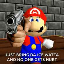 a cartoon of mario pointing a gun with the caption just bring da ice watt and no one gets hurt