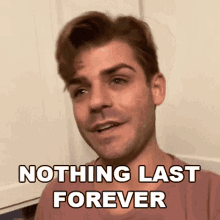 nothing last forever cameo nothing will stay not eternal garrett clayton