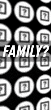 a blurred image of circles with a question mark and the words family