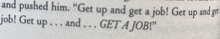 a close up of a page that says " get up and get a job "