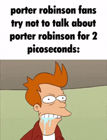 porter robinson fans try not to talk about porter robinson for 2 picoseconds ..