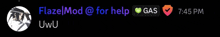 a screenshot of a message from flazelmod @ for help gas 7:45 pm uwu