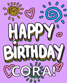 a purple background with the words happy birthday cora in white letters