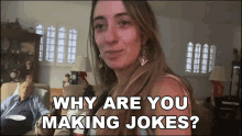 Why Are You Making Jokes Lauren Francesca GIF - Why Are You Making Jokes Lauren Francesca Iwantmylauren GIFs