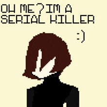 I'M A Serial Killer I'M Killer GIF - I'M A Serial Killer I'M Killer GIFs
