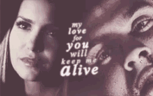 Ian Somerhalder My Love For You Will Keep Me Alive GIF