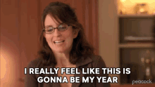 I Really Feel Like This Is Gonna Be My Year Liz Lemon GIF - I Really Feel Like This Is Gonna Be My Year Liz Lemon 30rock GIFs