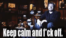 Keep Calm GIF - Keep Calm Fuck Off GIFs