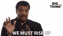 We Must Rise Up Neil Degrasse Tyson GIF - We Must Rise Up Neil Degrasse Tyson Big Think GIFs