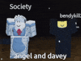 two roblox characters are standing next to each other with the words society angel and davey