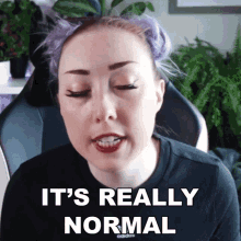 Its Really Normal Ashni GIF - Its Really Normal Ashni Nothing Wrong With It GIFs