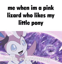 a picture of a lizard that says me when im a pink lizard who likes my little pony hello everybody < 3