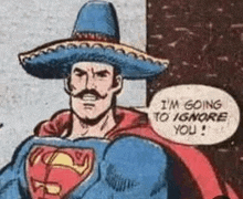 Superman Ignore GIF - Superman Ignore Mexican GIFs