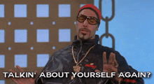 talking about yourself again ali g ali g talking about talking talking about yourself