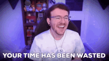 Gameboyluke Your Time Has Been Wasted GIF - Gameboyluke Your Time Has Been Wasted GIFs