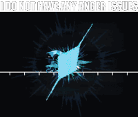 a screenshot of a video game with the words i do not have any anger issues