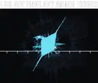 a screenshot of a video game with the words i do not have any anger issues