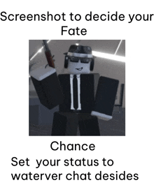 a screenshot to decide your fate chance set your status to waterver chat desides