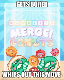 a screenshot of a game called merge donuts with the caption gets bored whips out this move