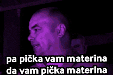 a picture of a man with the words pa picka vam materna da vam picka materna below him