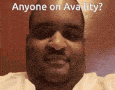 a close up of a man 's face with the caption " anyone on availity ? "