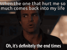 When The One The Hurt Me So Much Comes Back Into My Life GIF - When The One The Hurt Me So Much Comes Back Into My Life Oh It Is Definitely End Times GIFs