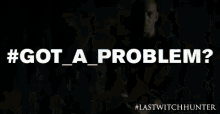Got A Problem? GIF - The Last Witch Hunter Vin Diesel Got A Problem GIFs