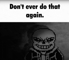 a picture of a skeleton with the words " do n't ever do that again " on it