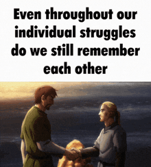 two men shaking hands with the words even throughout our individual struggles do we still remember each other below them