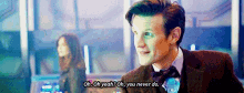 Oh Oh Yeah Ok You Never Do 11th GIF - Oh Oh Yeah Ok You Never Do 11th Doctor Who GIFs