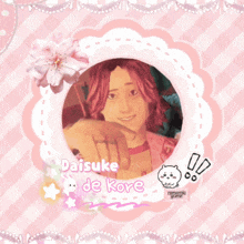 a picture of daisuke de kore in a pink frame