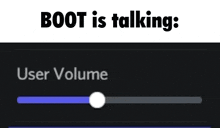 boot is talking : 138 % user volume slider