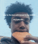 a young man is eating a piece of bread with the words late to the bus with bread in my mouth my baka life