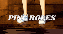 a person 's feet are shown with the words " ping roles " on the bottom