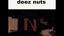 Deez Nuts Gif Deez GIF - Deez Nuts Gif Deez Deez Nuts Original GIFs