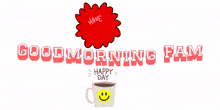 a cup of coffee with a smiley face on it and the words `` have a great day , happy day '' .