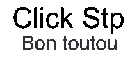 a white background with the words click stp bon toutou