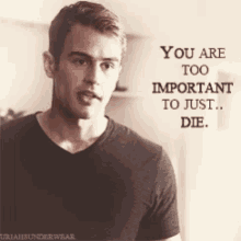 You Are Too Important To Just Die Theo James GIF - You Are Too Important To Just Die Theo James GIFs