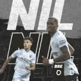 two soccer players are running in front of a nil sign